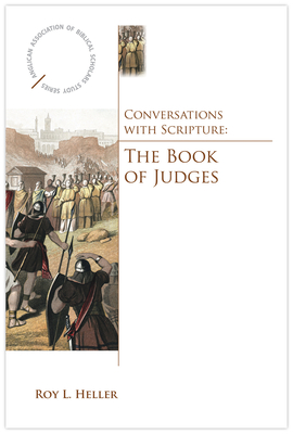 Conversations with Scripture: The Book of Judges - Roy Heller
