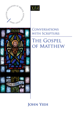 Conversations with Scripture: The Gospel of Matthew - John Yieh