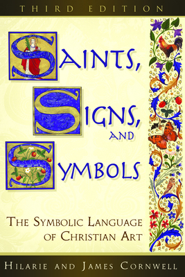 Saints, Signs, and Symbols: The Symbolic Language of Christian Art 3rd Edition - Hilarie Cornwell