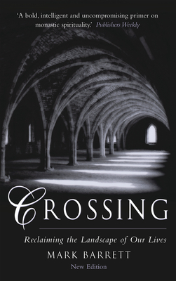 Crossing 2nd Edition: Reclaiming the Landscape of Our Lives - Mark Barrett