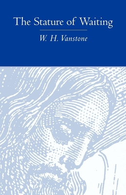 The Stature of Waiting - W. H. Vanstone