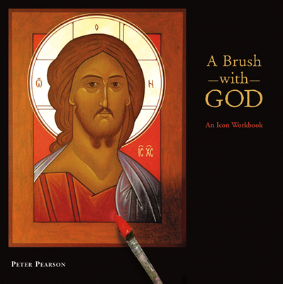 A Brush with God: An Icon Workbook - Peter Pearson