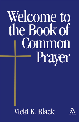 Welcome to the Book of Common Prayer - Vicki K. Black