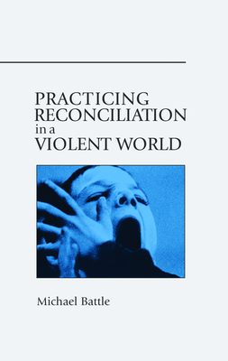 Practicing Reconciliation in a Violent World - Michael Battle