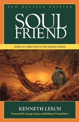 Soul Friend: Spiritual Direction in the Modern World - Kenneth Leech