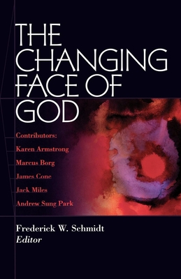 The Changing Face of God - Frederick W. Schmidt