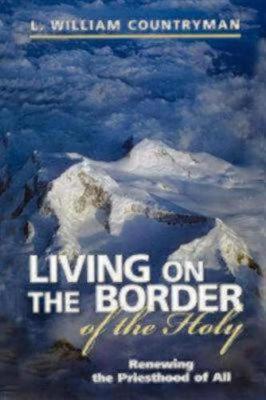 Living on the Border of the Holy - L. William Countryman
