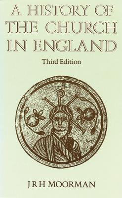 A History of the Church in England: Third Edition - J. R. H. Moorman