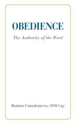 Obedience. The Authority of the Word - Ofm Cap Raniero Cantalamessa