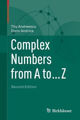Complex Numbers from A to ... Z - Titu Andreescu