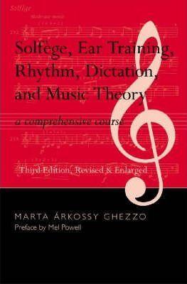 Solfege, Ear Training, Rhythm, Dictation, and Music Theory: A Comprehensive Course [With CDROM] - Marta Arkossy Ghezzo