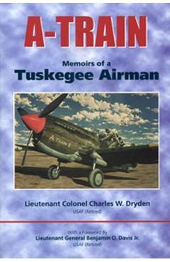 Poza produsului A-Train: Memoirs of a Tuskegee Airman - Charles W. Dryden