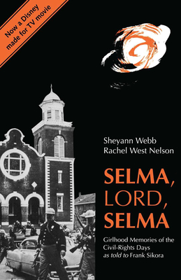 Selma, Lord, Selma: Girlhood Memories of the Civil Rights Days - Sheyann Webb