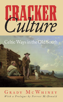 Cracker Culture: Celtic Ways in the Old South - Grady Mcwhiney