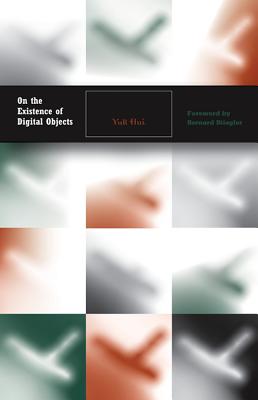 On the Existence of Digital Objects: Volume 48 - Yuk Hui