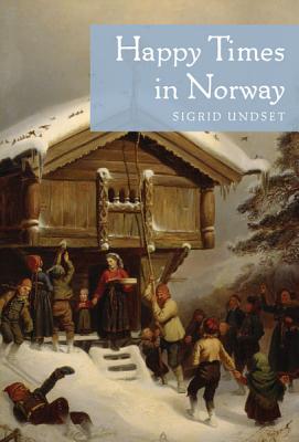Happy Times in Norway - Sigrid Undset