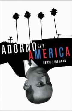Coperta cărții 'Adorno in America - David Jenemann'