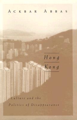 Hong Kong: Culture and the Politics of Disappearance Volume 2 - Ackbar Abbas