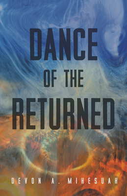 Dance of the Returned: Volume 90 - Devon A. Mihesuah