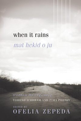 When It Rains: Tohono O'Odham and Pima Poetry Volume 7 - Ofelia Zepeda