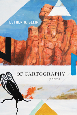 Of Cartography: Poemsvolume 81 - Esther G. Belin