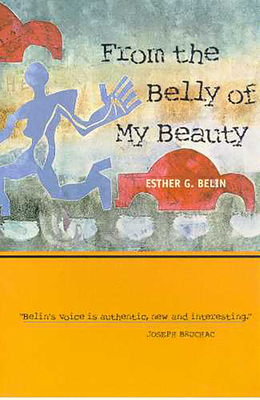 From the Belly of My Beauty: Poems - Esther G. Belin