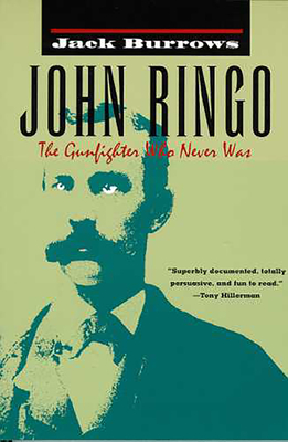John Ringo: The Gunfighter Who Never Was - Jack Burrows