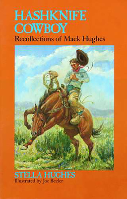 Hashknife Cowboy: Recollections of Mack Hughes - Stella Hughes