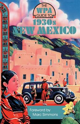 The WPA Guide to 1930s New Mexico - Marc Simmons