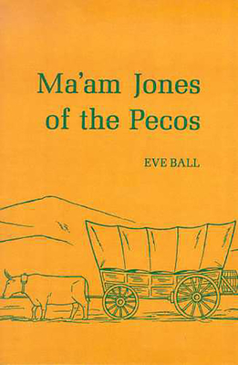 Ma'am Jones of the Pecos - Eve Ball