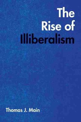 Rise of Illiberalism - Thomas J. Main