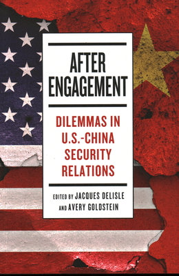 After Engagement: Dilemmas in U.S.-China Security Relations - Jacques Delisle