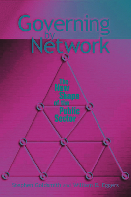 Governing by Network: The New Shape of the Public Sector - Stephen Goldsmith