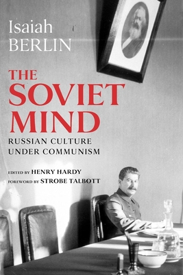 The Soviet Mind: Russian Culture Under Communism - Isaiah Berlin