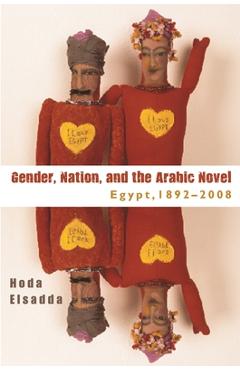 Coperta cărții 'Gender Nation, and the Arabic Novel: Egypt, 1892-2008 - Hoda Elsadda'