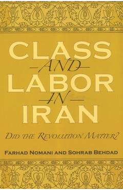 Poza produsului Class and Labor in Iran: Did the Revolution Matter? - Farhad Nomani