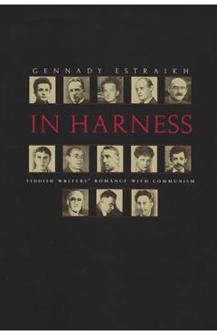 Coperta cărții 'In Harness: Yiddish Writers' Romance with Communism - Gennady Estraikh'