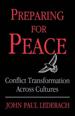 Preparing for Peace: Conflict Transformation Across Cultures - John Lederach