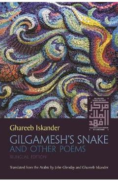 Coperta cărții 'Gilgamesh's Snake and Other Poems: Bilingual Edition - Ghareeb Iskander'