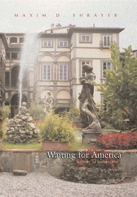 Waiting for America: A Story of Emigration - Maxim D. Shrayer