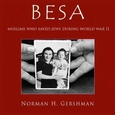 Besa: Muslims Who Saved Jews WW II - Norman H. Gershman