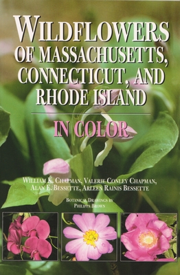 Wildflowers of Massachusetts, Connecticut, and Rhode Island in Color - William Chapman