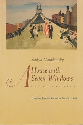 A House of Seven Windows: Short Stories - Kadya Molodowsky