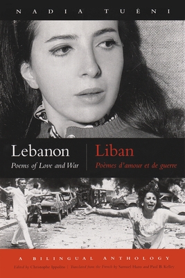 Lebanon / Liban: Poems of Love and War / Poèmes d'Amour Et de Guerre - Nadia Tuéni