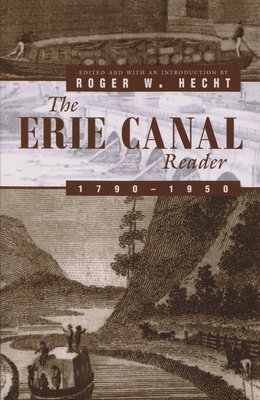 The Erie Canal Reader, 1790-1950 - Roger W. Hecht