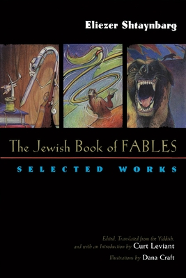 The Jewish Book of Fables: Selected Works - Eliezer Shtaynbarg