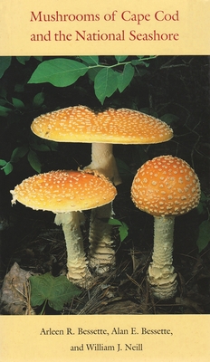 Mushrooms of Cape Cod and the National Seashore - Arleen Bessette