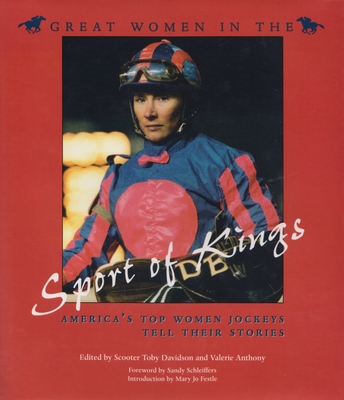 Great Women in the Sport of Kings: America's Top Women Jockeys Tell Their Stories - Scooter Davidson