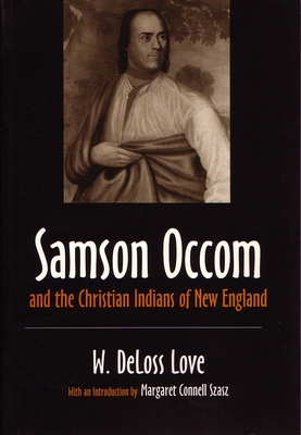 Samson Occom and the Christian Indians of New England - W. Deloss Love