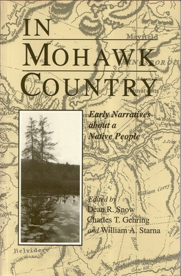 In Mohawk Country: Early Narratives of a Native People - Dean Snow